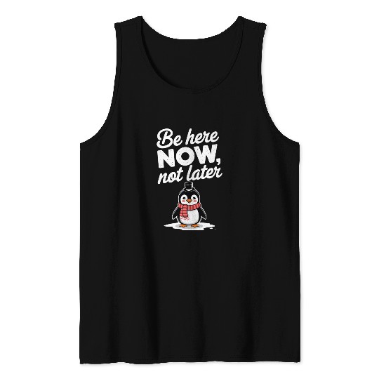 Be Here Now Mindfulness Penguin Message Tank Tops