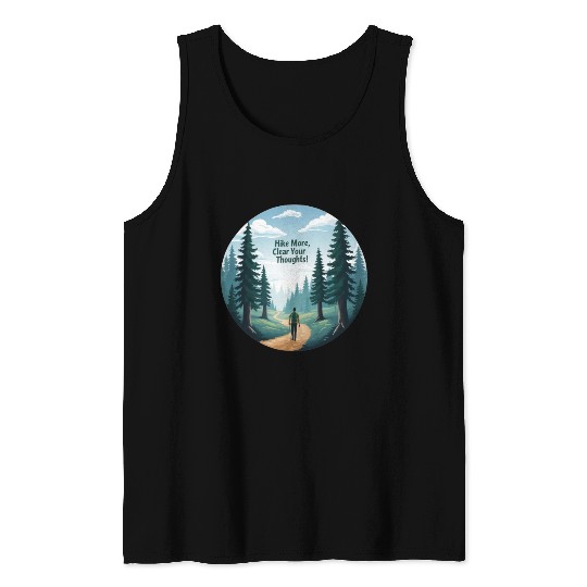 Hike More Clear Your Thoughts - Hiking Tank Tops