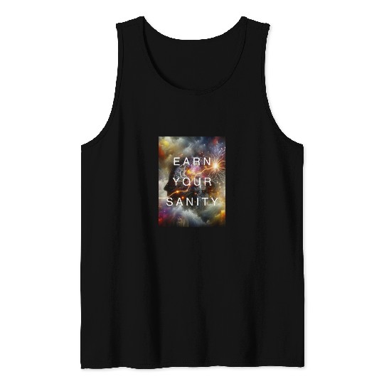EARN YOUR SANITY Tank Tops