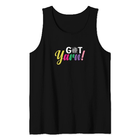 Crocheting Knitting Yarn Lover Got Yarn Tank Tops