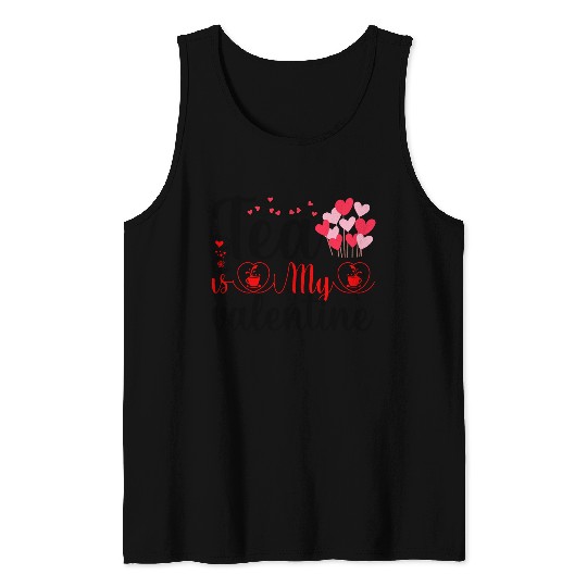 Tea is My Valentine Tank Tops