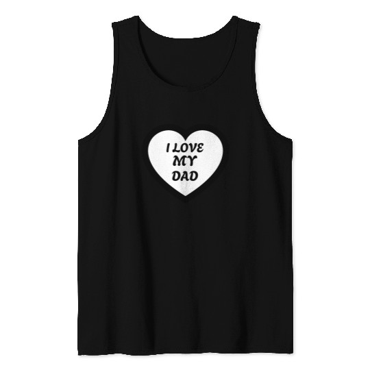 I love my Dad Tank Tops
