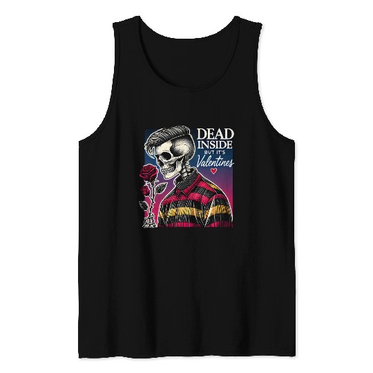 Dead Inside But It s Valentines Funny Tank Tops