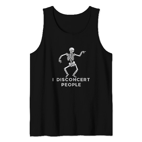 "I Disconcert People" Dancing Skeleton (Light) Tank Tops