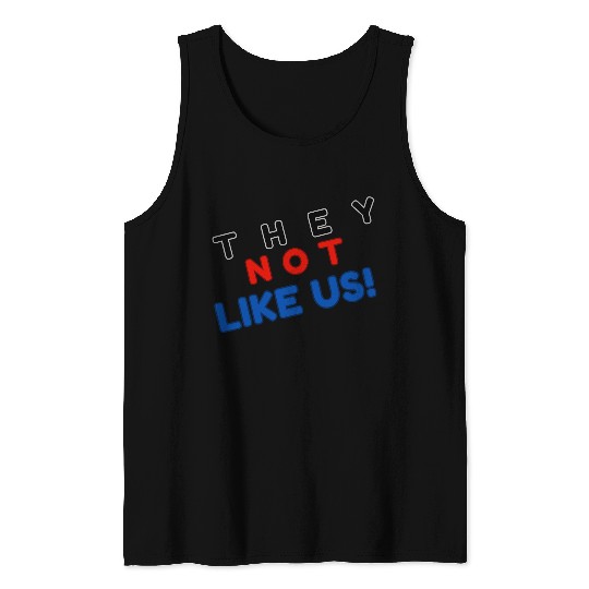 They Not like Us Tank Tops