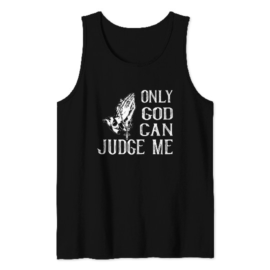 ONLY GOD CAN JUDGE ME Tank Tops