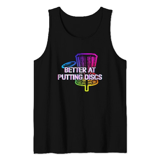 Better at Putting Discs Friends Disc Golf Buddy Tank Tops