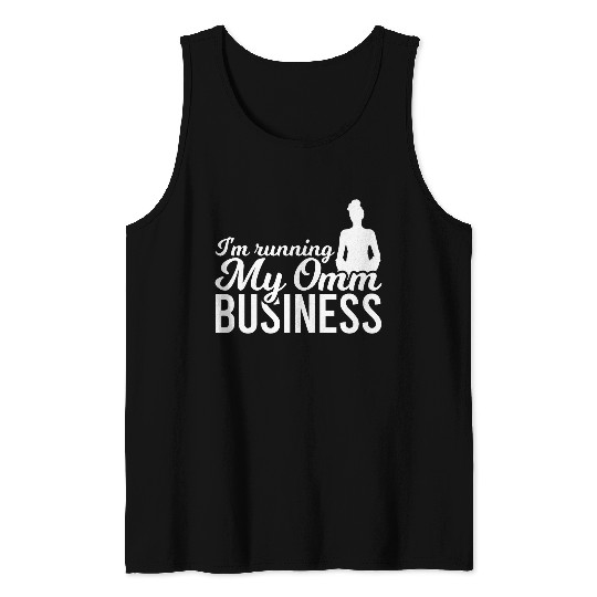 I'm Running My Omm Business Tank Tops