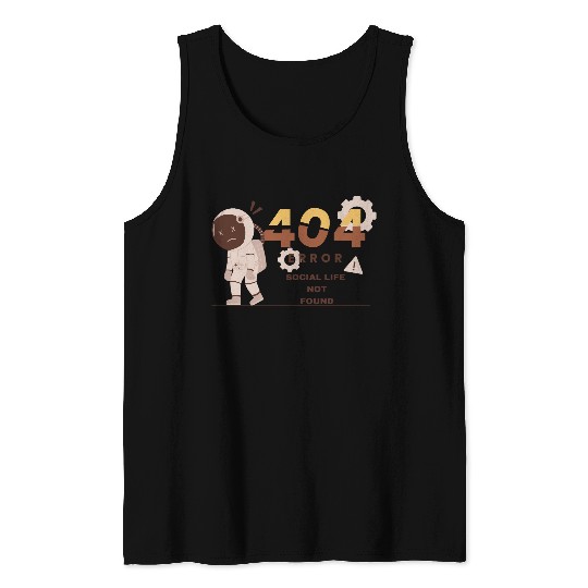 Error 404: Social Life Not Found Software Engineer Tank Tops