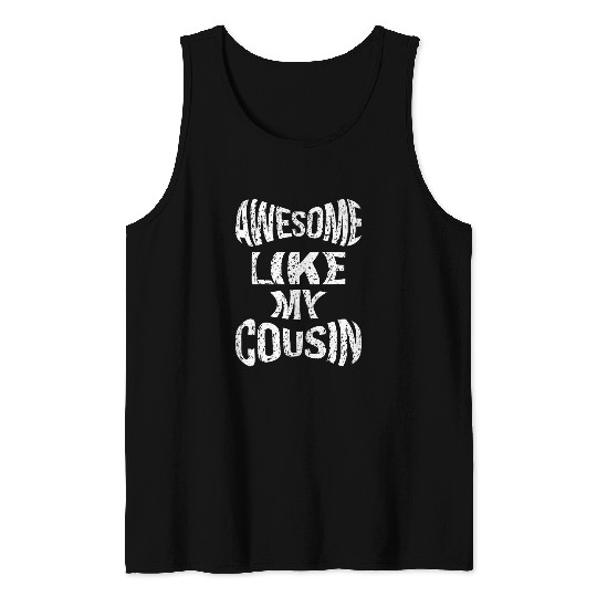 AWESOME LIKE MY COUSIN Tank Tops