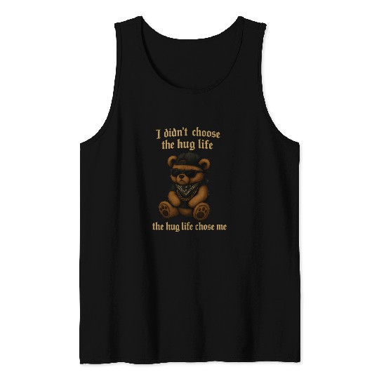 The Hug Life Chose Me Tank Tops