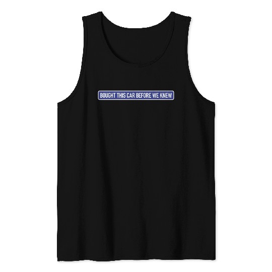 Bought it - Anti Elon Musk bumper Funny saying Tank Tops
