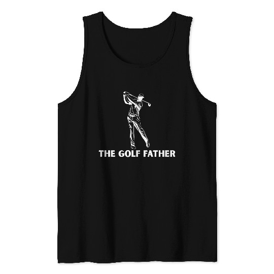 The Golf Father,Dad Golf,Funny Dad;father day Tank Tops