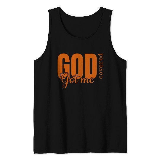 God Got Me Covered - Faith-Based Christian Apparel Tank Tops