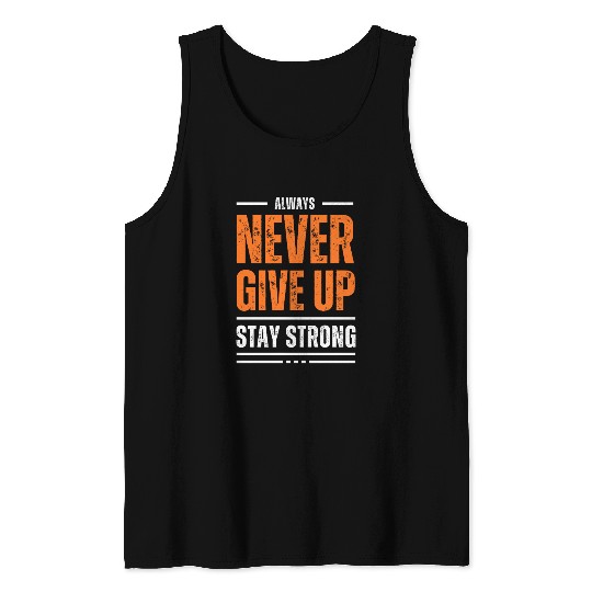 Never Give Up, Stay Strong Tank Tops