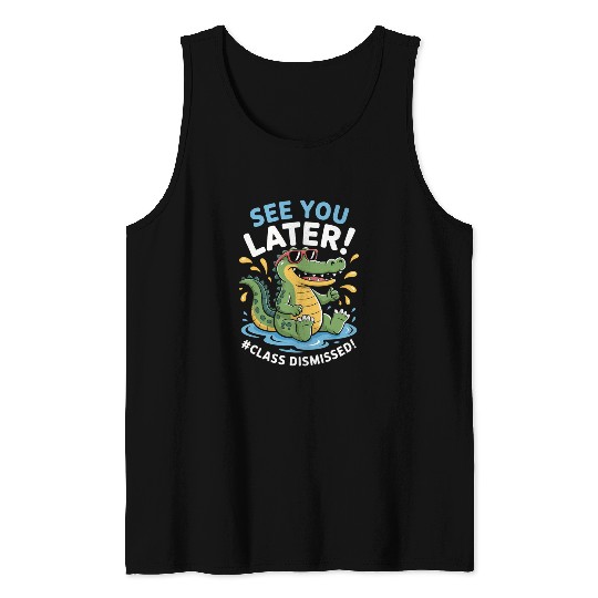 See You Later Alligator Class Dismissed Teacher Tank Tops