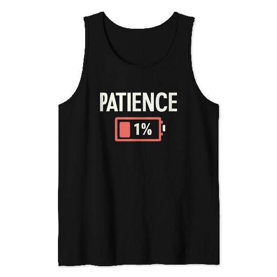 Patience: 1% Remaining – Battery of Sanity Drained Tank Tops