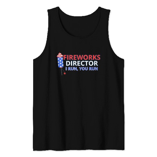 Fireworks Director - I Run, You Run Tank Tops