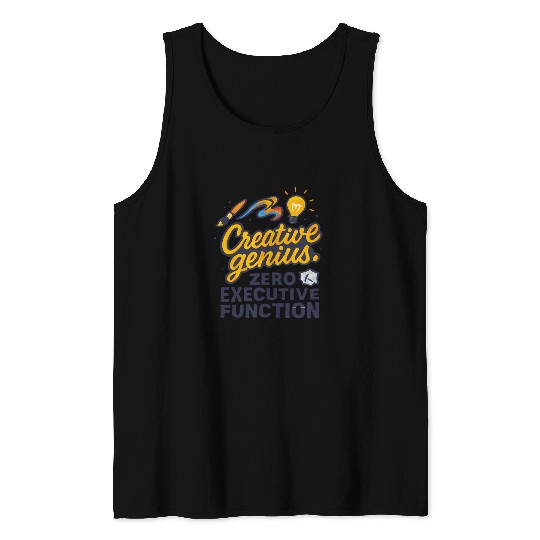 Creative Genius. Zero Executive Function. Tank Tops