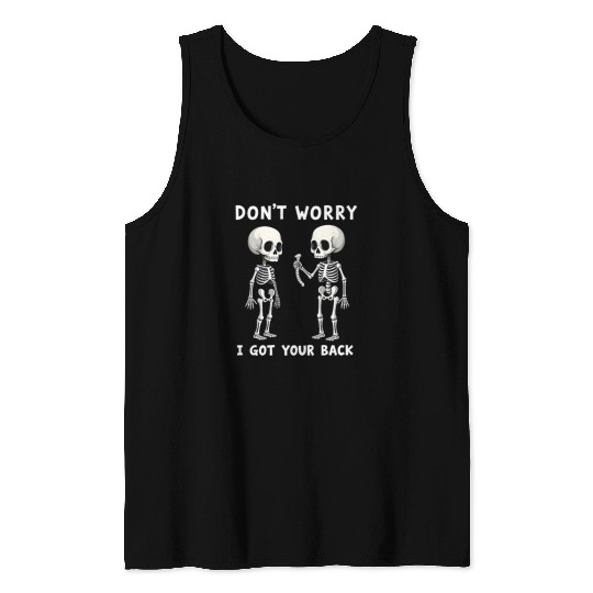 Don't Worry I Got Your Back Skeleton  Tank Tops
