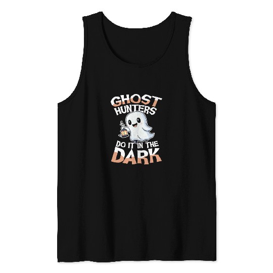Ghost Hunters Do It In The Dark Cute Ghost Tank Tops