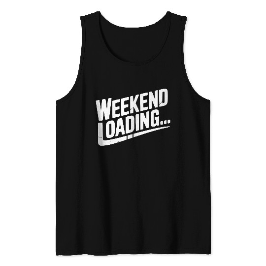 Weekend Loading Tank Tops