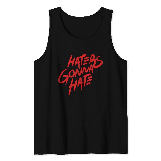 haters gonna hate Tank Tops