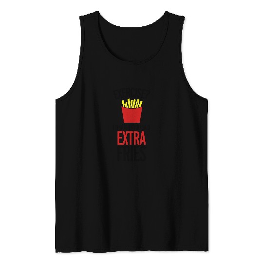 Exercise Extra Fries Funny Sarcastic Gym Quote Tank Tops