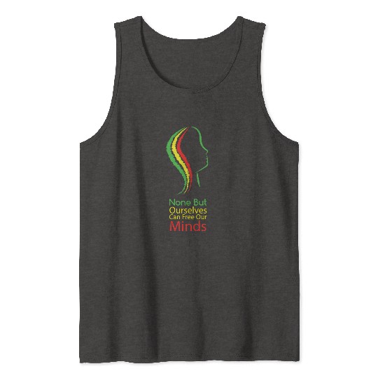None but ourselves can free our mind - Bob Marley Tank Tops