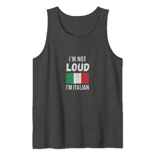 Italian Heritage I'm not loud I'm Italian Tank Tops
