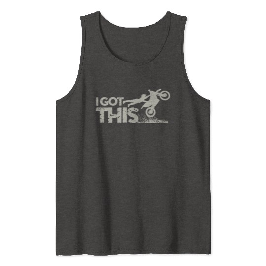 Motocross Dirt Bike I Got This Tank Tops
