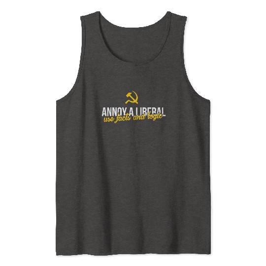 Anti Liberals - Annoy a liberal - use facts and lo Tank Tops