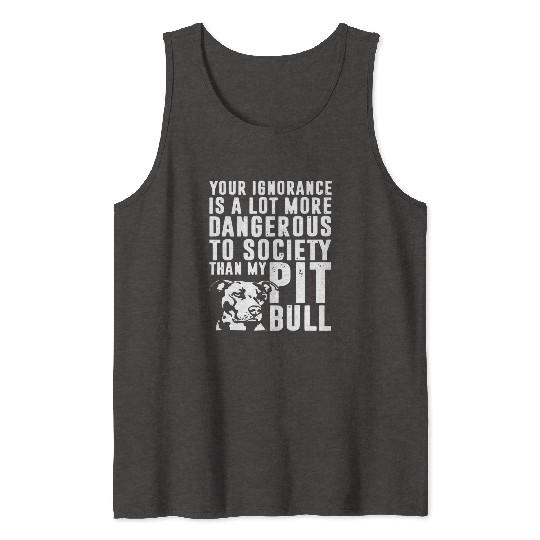 more dangerous to society than my pitbbull Tank Tops