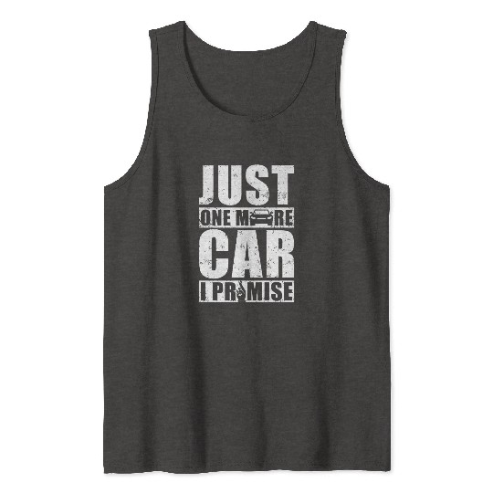 Car - Just One More Car I Promise Tank Tops