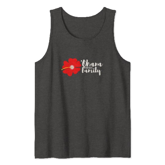Ohana Means Family Tank Tops