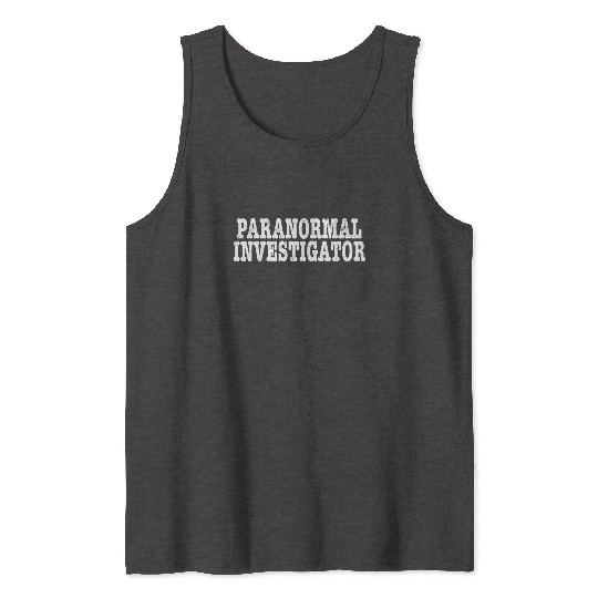 Paranormal Investigator Ghost Hunting Demonologist Tank Tops