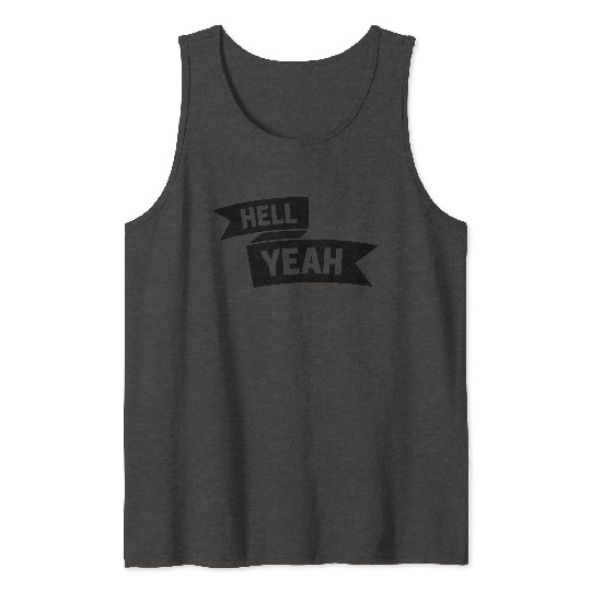 Hell Yeah Banner Tank Tops