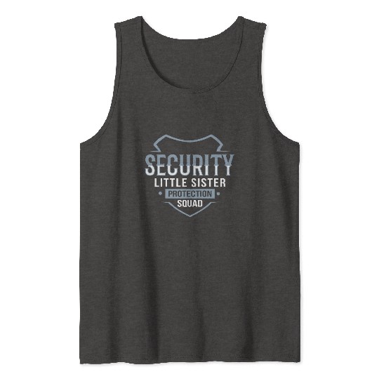 Little Sister Security Protection Big Brother Tank Tops