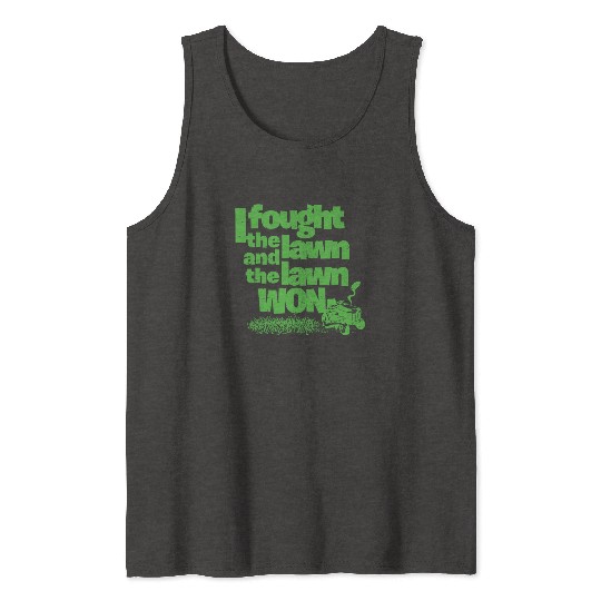 I Fought the Lawn Funny Lawn Gardening Grass Cutting Enforcement Officer Tank Tops