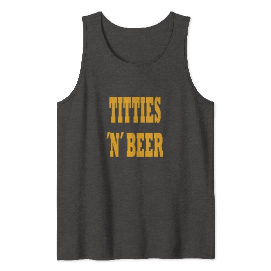 TITTIES N BEER Tank Tops