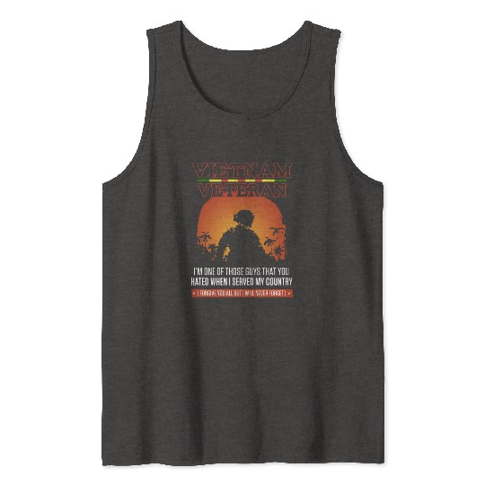 vietnam veteran i m one of those guys that you hat Tank Tops