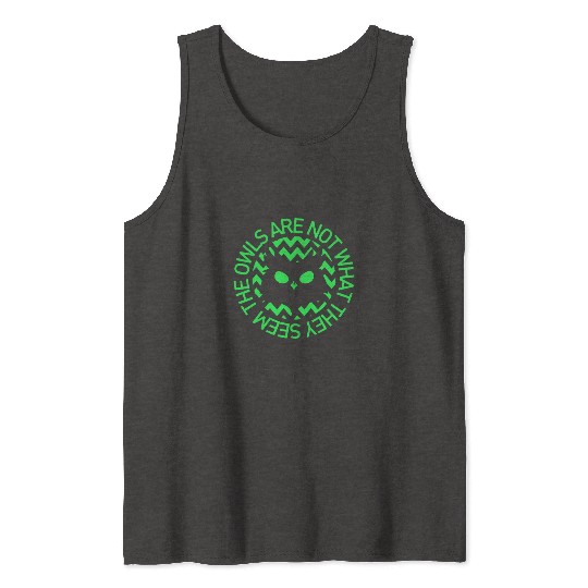 OWLS ARE NOT WHAT THEY SEEM OWLS TWIN PEAKS INSPIR Tank Tops