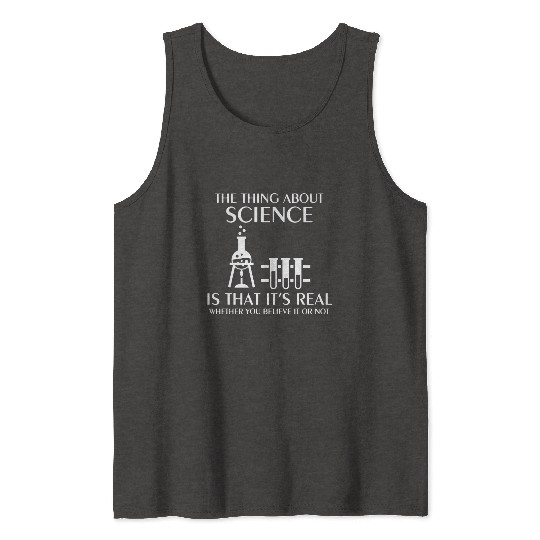 Science Is Real Funny Nerd Geek College Science ge Tank Tops