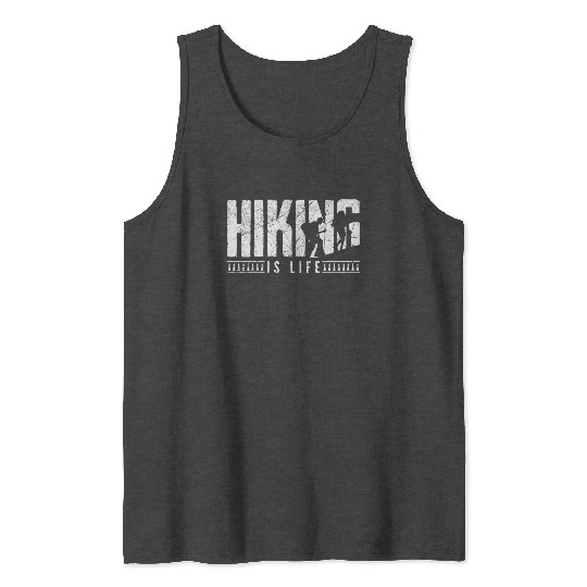 Hiking is life Take a Hike Hiker Tank Tops
