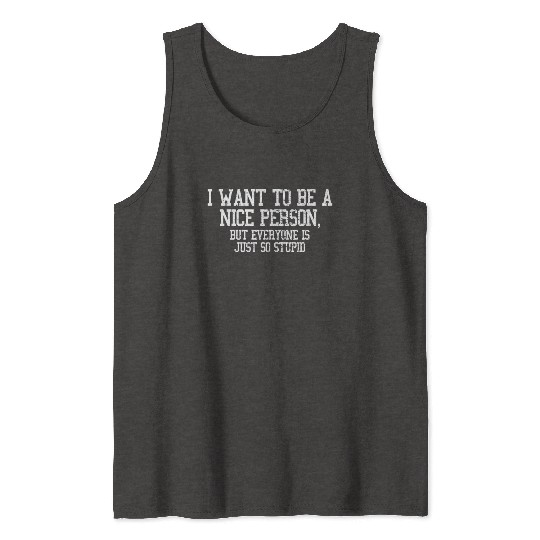 Stupid people Tank Tops