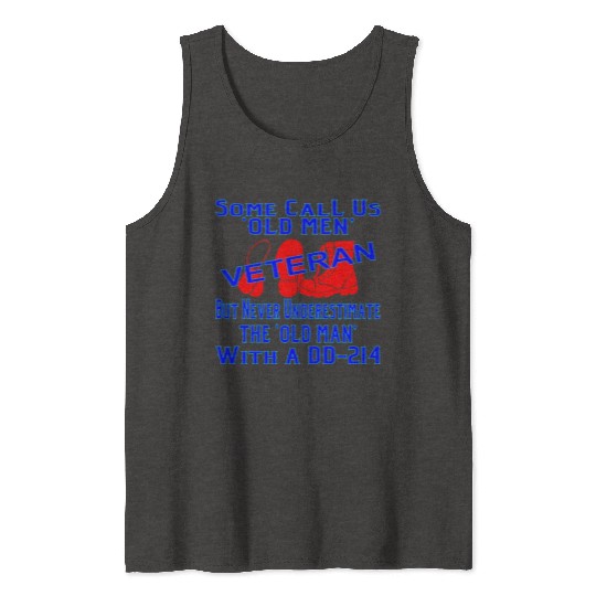 Never Underestimate The Old Man With A DD-214 © Tank Tops