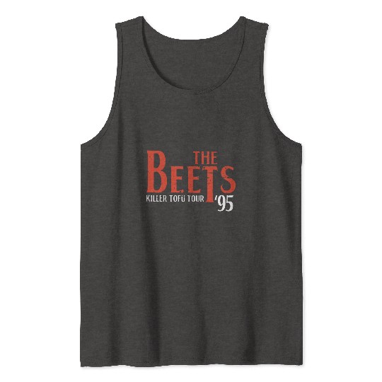 the beets killer tofu tour 95 chef Tank Tops