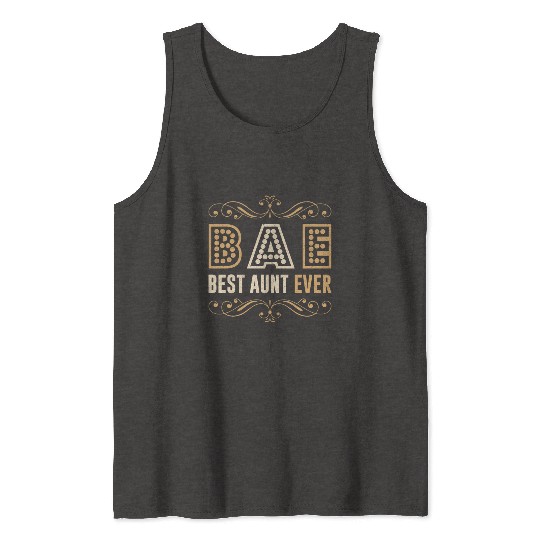 BAE - Best Aunt Ever Sister Niece Nephew Gift Tank Tops
