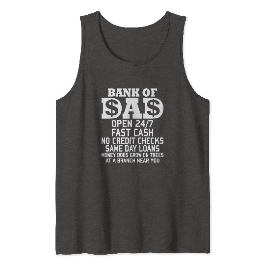 BANK OF DAD OPEN 24/7 FAST CASH NO CREDIT CHECKS Tank Tops