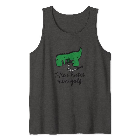 T-Rex hates minigolf miniature golf dinosaur Tank Tops